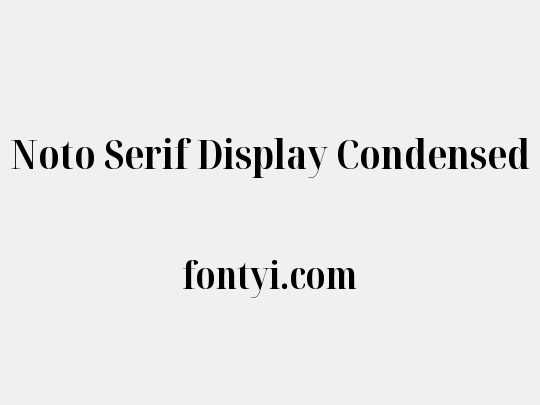 Noto Serif Display Condensed