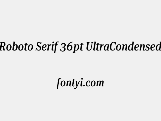 Roboto Serif 36pt UltraCondensed Medium