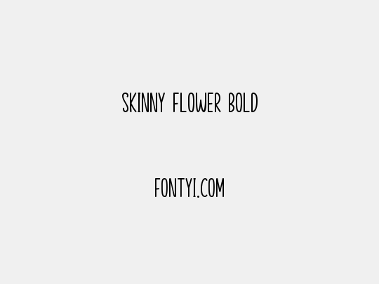 Skinny Flower Bold