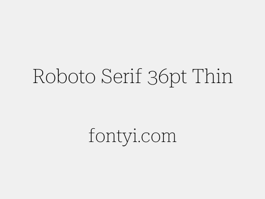 Roboto Serif 36pt Thin