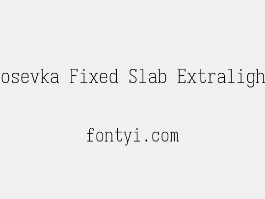 Iosevka Fixed Slab Extralight