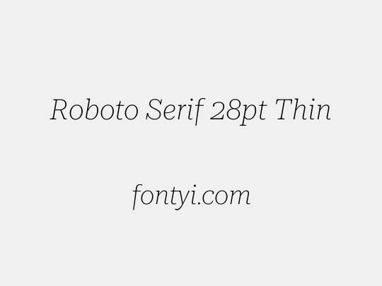 Roboto Serif 28pt Thin