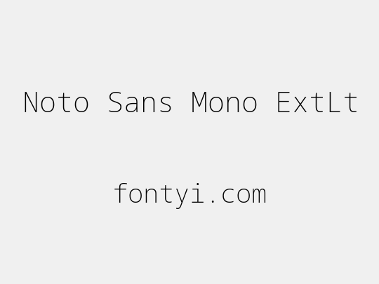Noto Sans Mono ExtLt