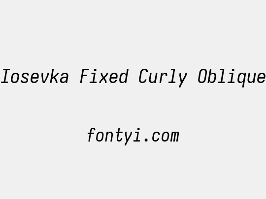 Iosevka Fixed Curly Oblique
