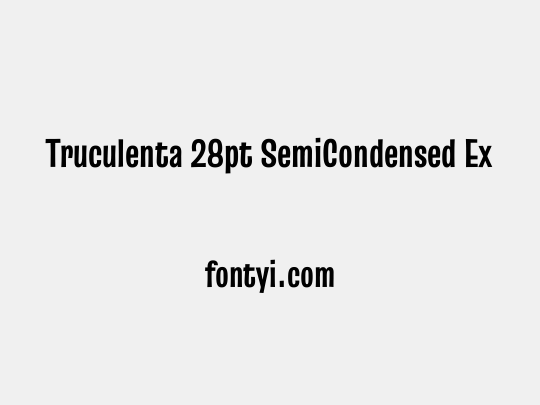 Truculenta 28pt SemiCondensed ExtraBold