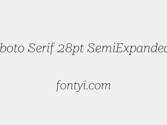 Roboto Serif 28pt SemiExpanded Thin