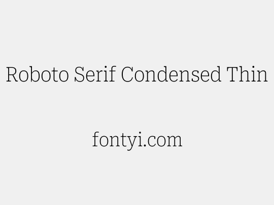 Roboto Serif Condensed Thin