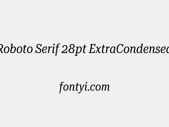 Roboto Serif 28pt ExtraCondensed