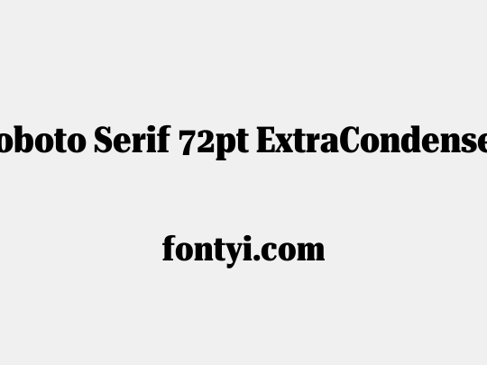 Roboto Serif 72pt ExtraCondensed ExtraBold