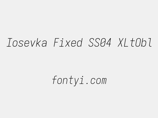 Iosevka Fixed SS04 XLtObl