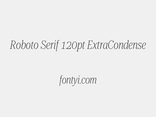 Roboto Serif 120pt ExtraCondensed Thin