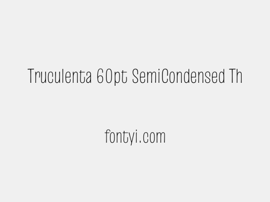 Truculenta 60pt SemiCondensed Thin
