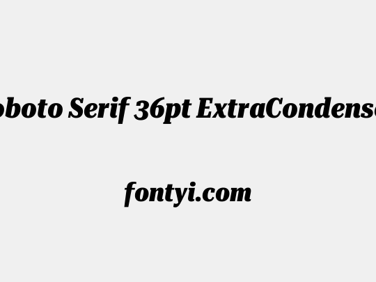 Roboto Serif 36pt ExtraCondensed ExtraBold