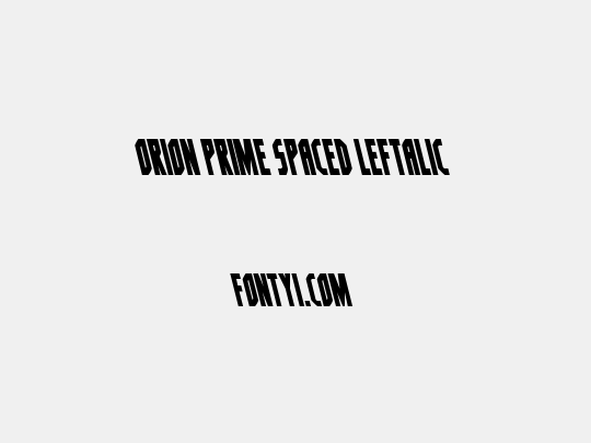 Orion Prime Spaced Leftalic