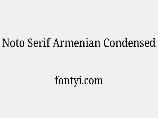 Noto Serif Armenian Condensed