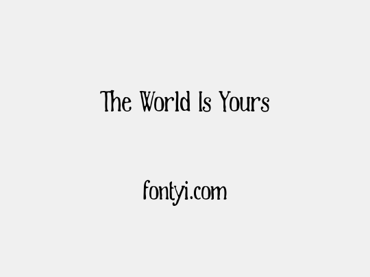 The World Is Yours