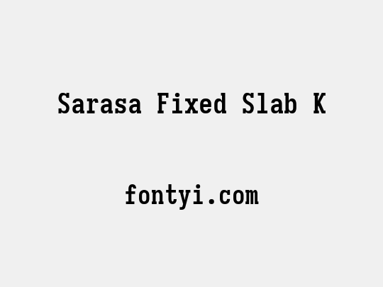 Sarasa Fixed Slab K