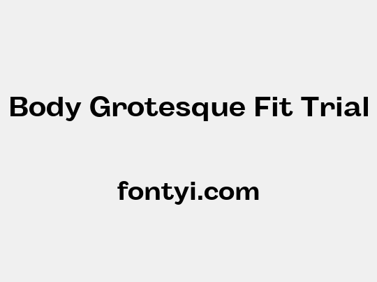 Body Grotesque Fit Trial