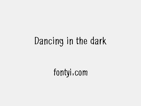 Dancing in the dark