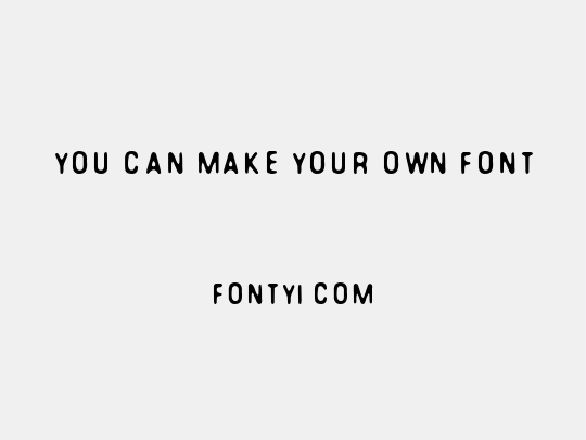 You Can Make Your Own Font