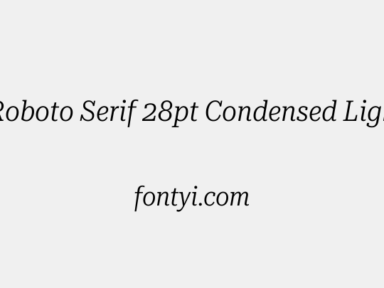 Roboto Serif 28pt Condensed Light