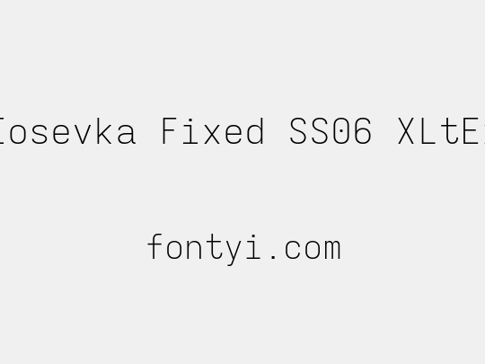 Iosevka Fixed SS06 XLtEx