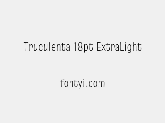 Truculenta 18pt ExtraLight