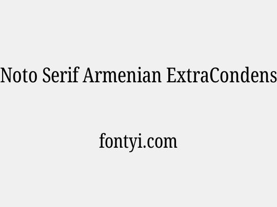 Noto Serif Armenian ExtraCondensed
