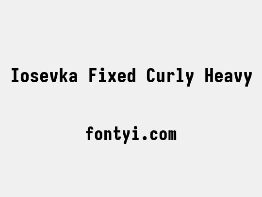 Iosevka Fixed Curly Heavy