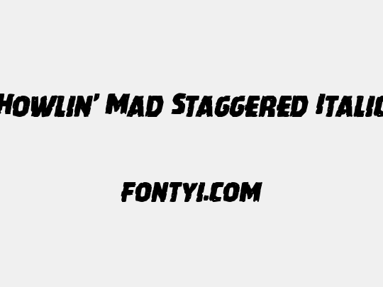 Howlin' Mad Staggered Italic