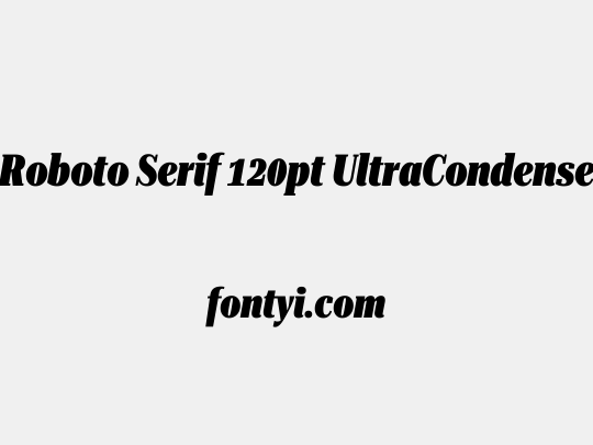 Roboto Serif 120pt UltraCondensed Black