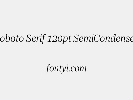 Roboto Serif 120pt SemiCondensed Light