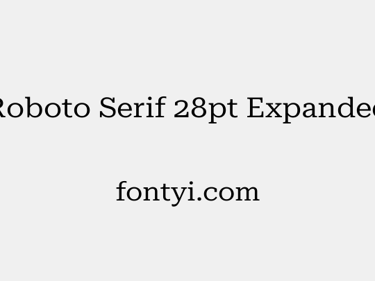 Roboto Serif 28pt Expanded