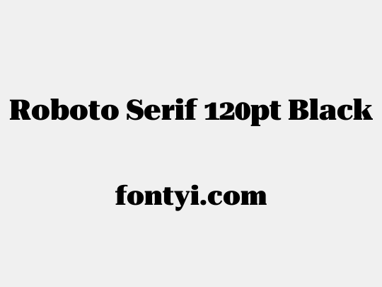 Roboto Serif 120pt Black