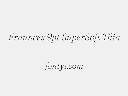 Fraunces 9pt SuperSoft Thin