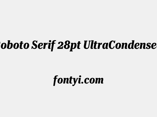 Roboto Serif 28pt UltraCondensed