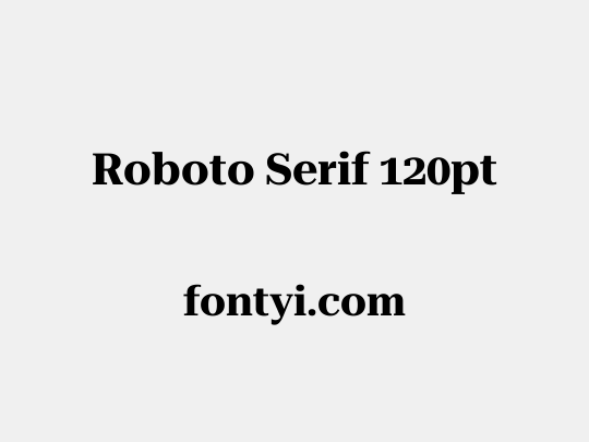 Roboto Serif 120pt