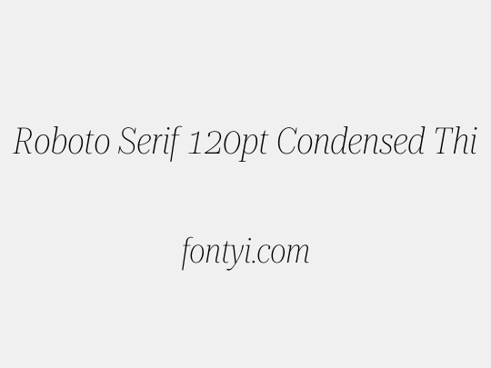 Roboto Serif 120pt Condensed Thin
