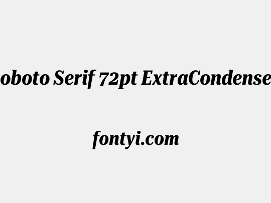Roboto Serif 72pt ExtraCondensed