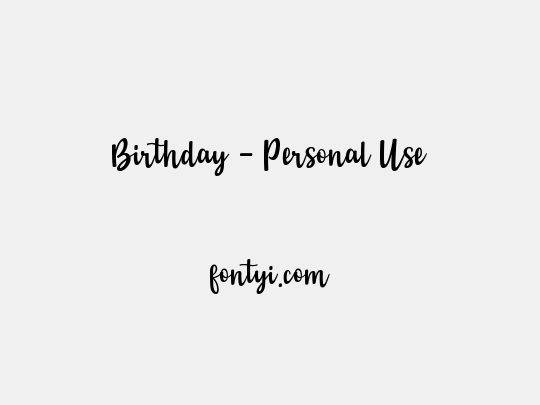Birthday - Personal Use