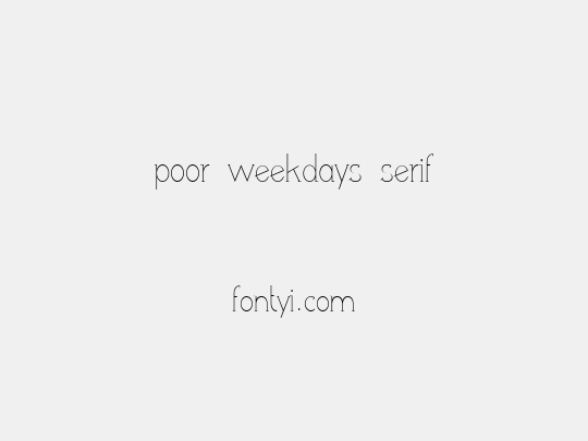 poor weekdays serif