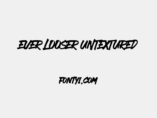 EVER LOOSER UNTEXTURED