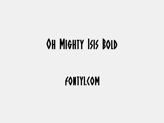 Oh Mighty Isis Bold