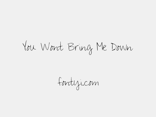 You Wont Bring Me Down