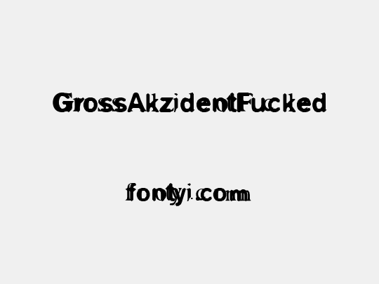 GrossAkzidentFucked