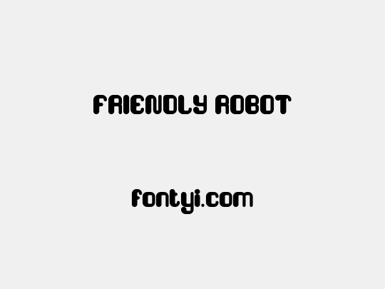 FRIENDLY ROBOT