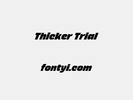 Thicker Trial