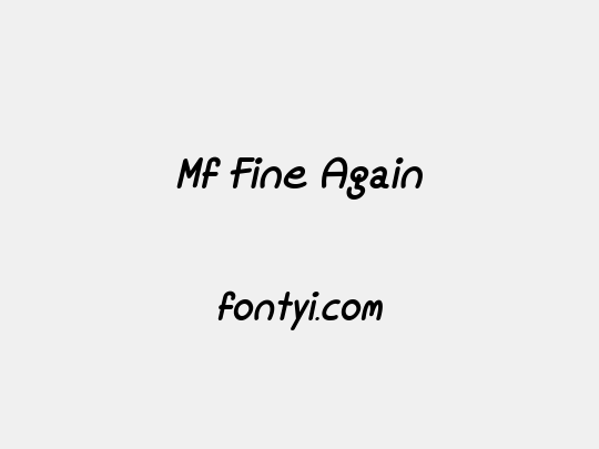 Mf Fine Again