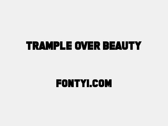 Trample Over Beauty