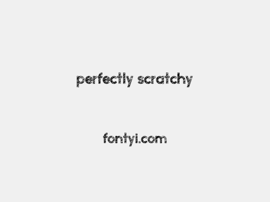 perfectly scratchy
